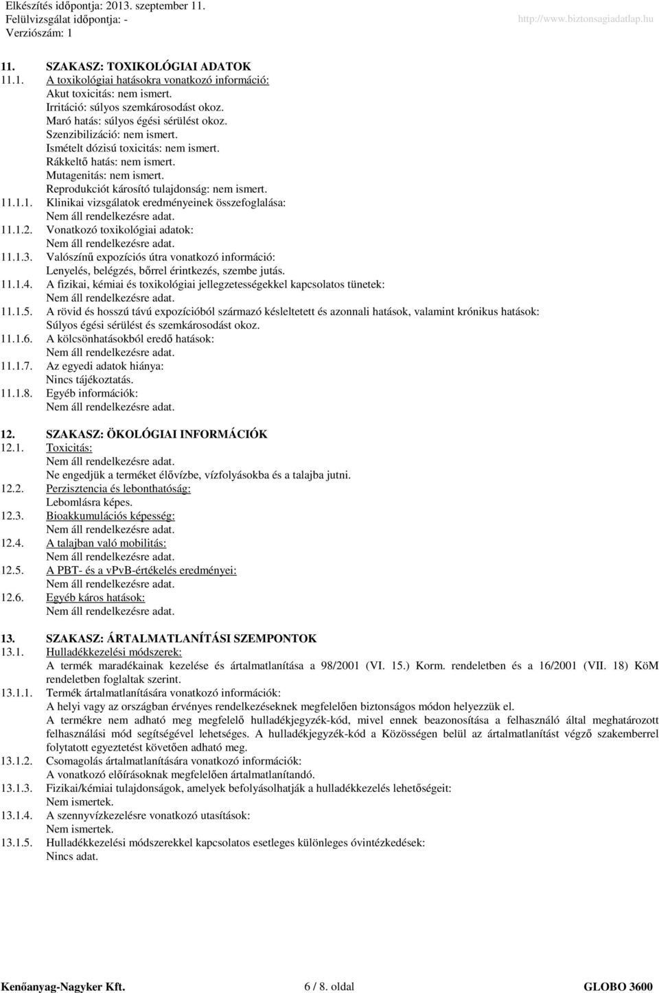 .1.1. Klinikai vizsgálatok eredményeinek összefoglalása: 11.1.2. Vonatkozó toxikológiai adatok: 11.1.3.