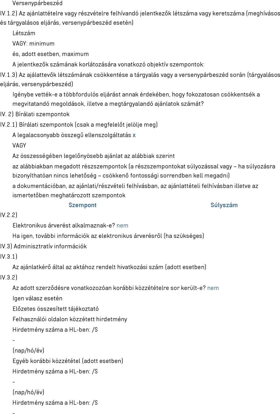 jelentkezők számának korlátozására vonatkozó objektív szempontok: IV.1.