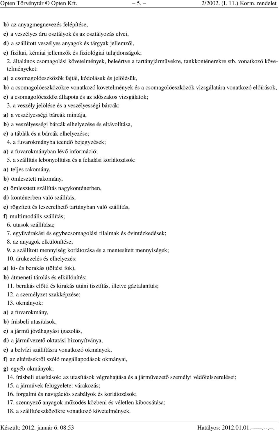 tulajdonságok; 2. általános csomagolási követelmények, beleértve a tartányjárművekre, tankkonténerekre stb.