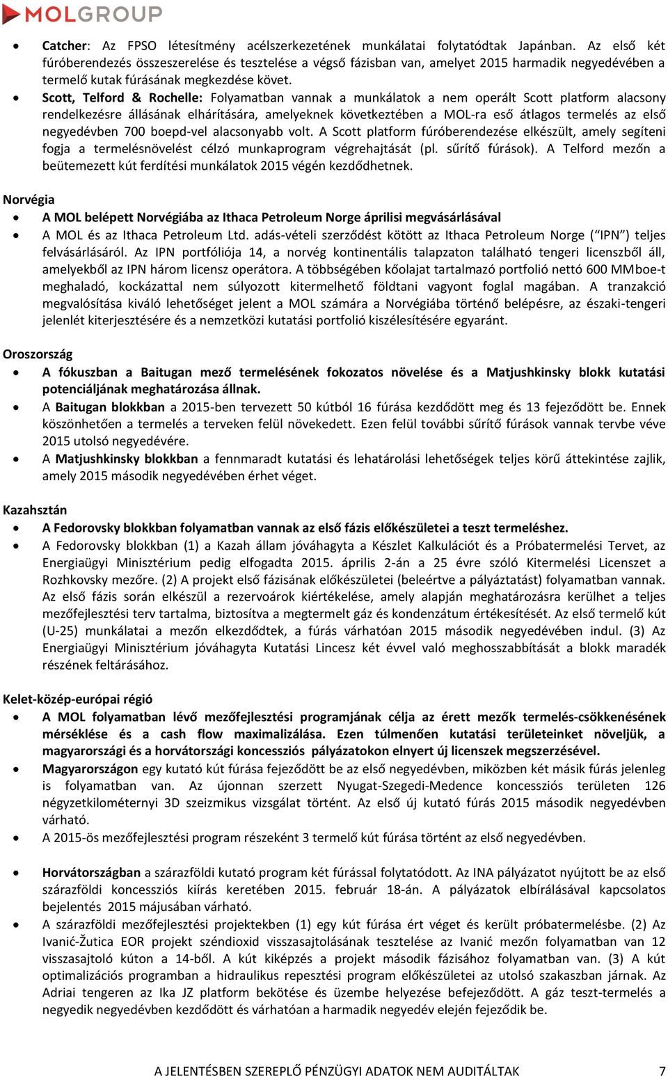 Scott, Telford & Rochelle: Folyamatban vannak a munkálatok a nem operált Scott platform alacsony rendelkezésre állásának elhárítására, amelyeknek következtében a MOL-ra eső átlagos termelés az első