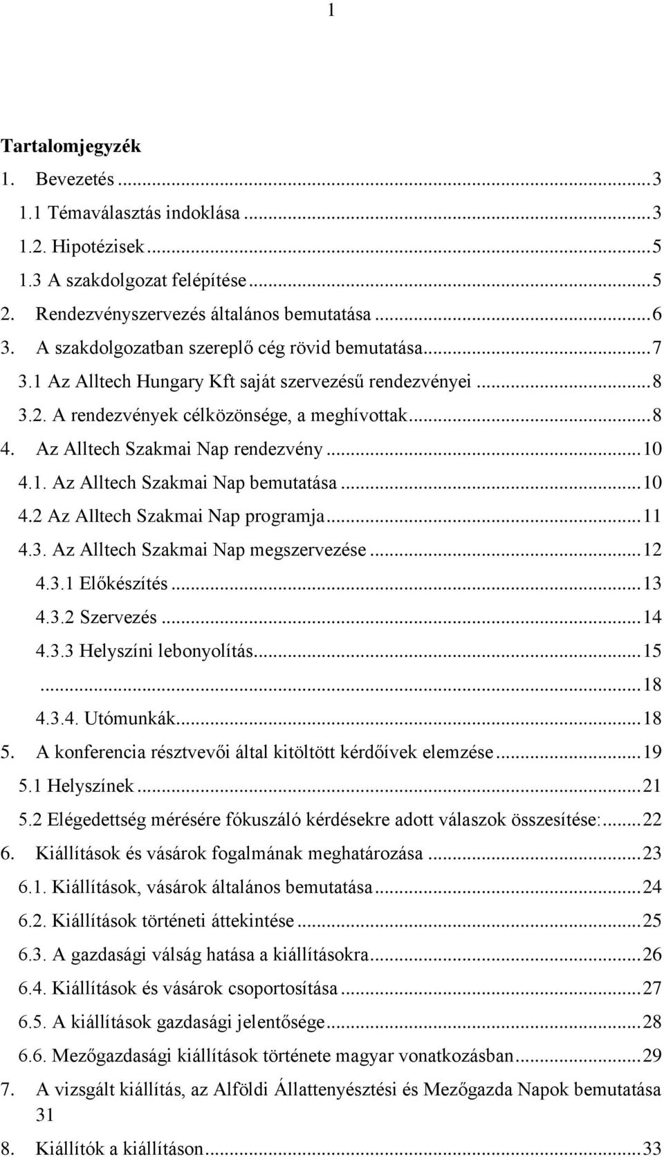 Az Alltech Szakmai Nap rendezvény... 10 4.1. Az Alltech Szakmai Nap bemutatása... 10 4.2 Az Alltech Szakmai Nap programja... 11 4.3. Az Alltech Szakmai Nap megszervezése... 12 4.3.1 Előkészítés... 13 4.