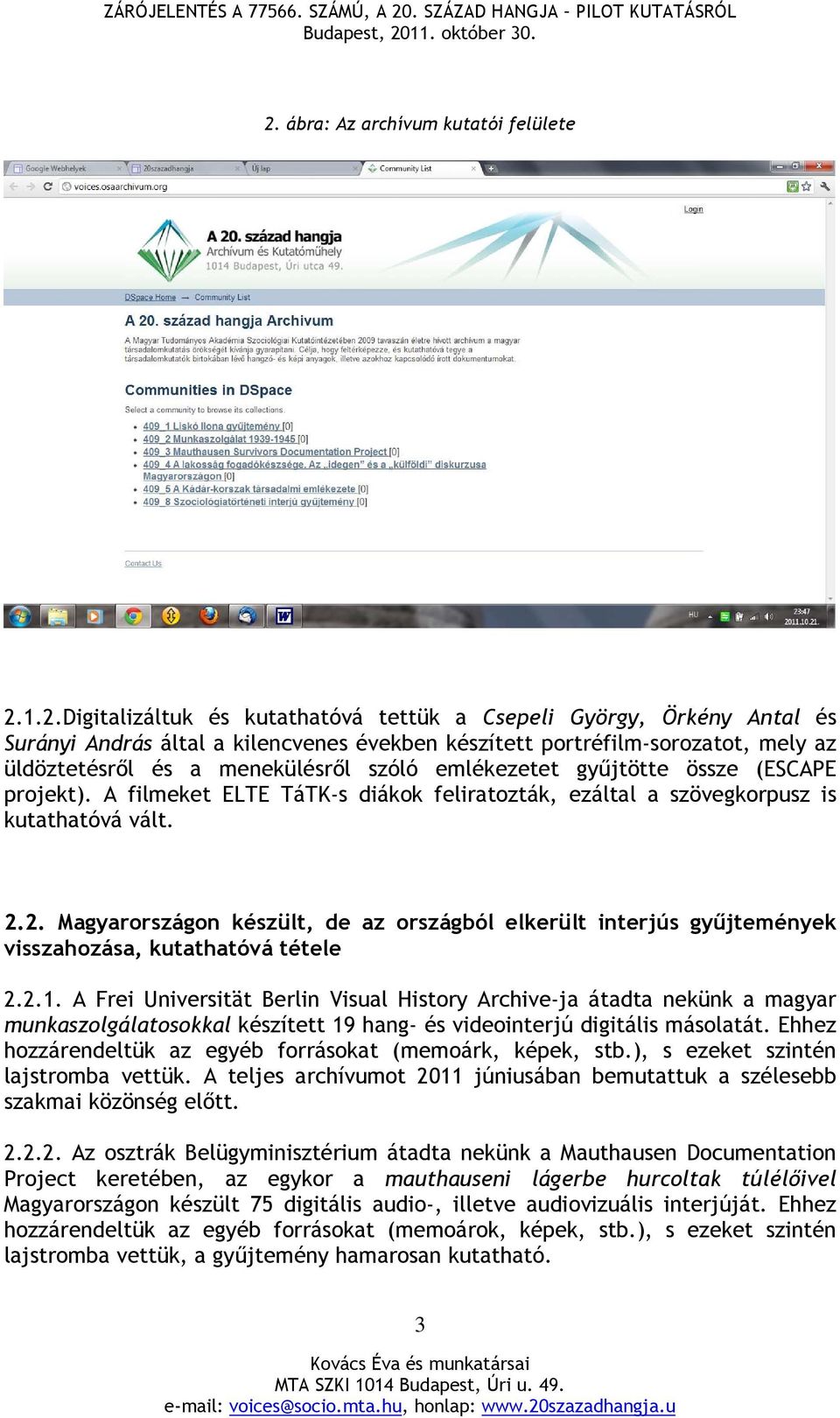 2. Magyarországon készült, de az országból elkerült interjús gyűjtemények visszahozása, kutathatóvá tétele 2.2.1.