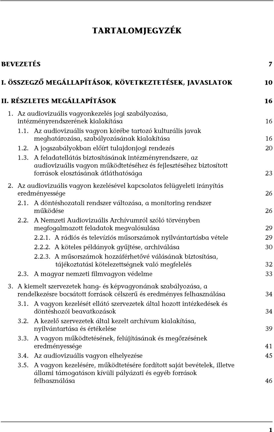 A jogszabályokban előírt tulajdonjogi rendezés 20 1.3.