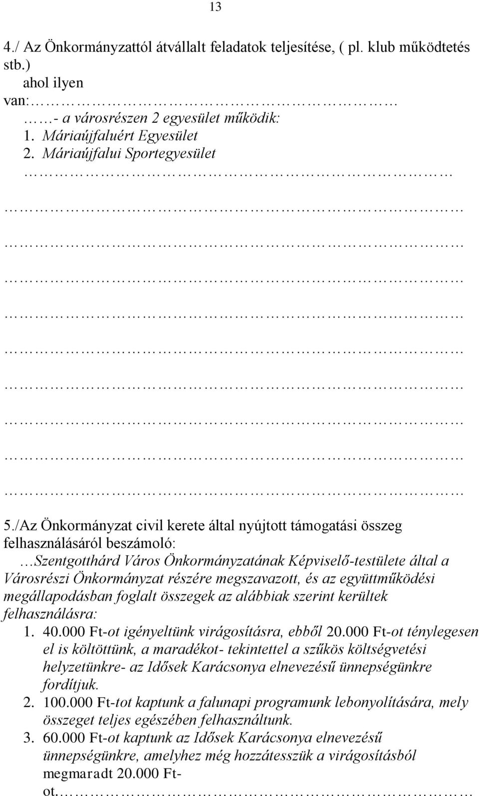 /Az Önkormányzat civil kerete által nyújtott támogatási összeg felhasználásáról beszámoló: Szentgotthárd Város Önkormányzatának Képviselő-testülete által a Városrészi Önkormányzat részére