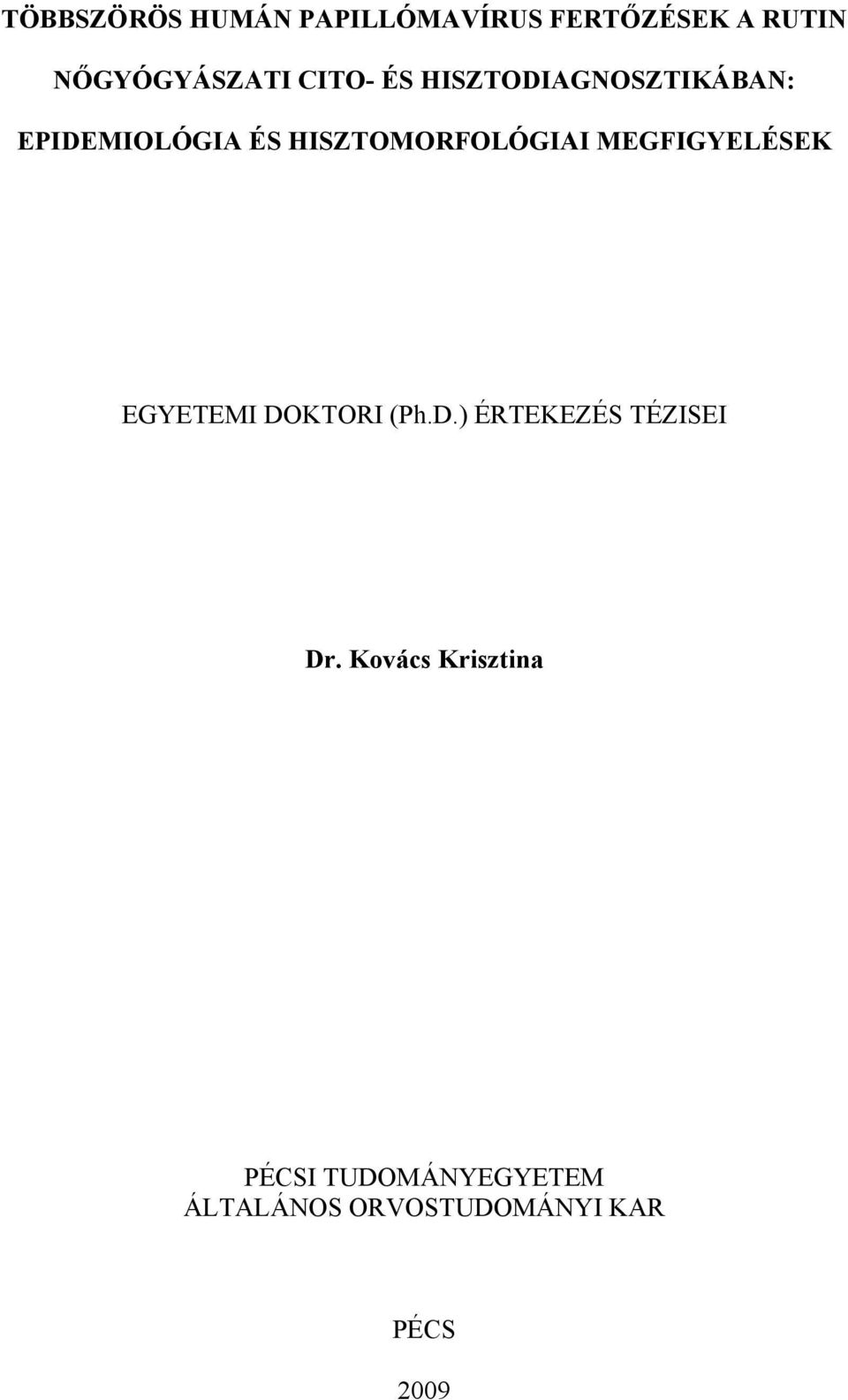 MEGFIGYELÉSEK EGYETEMI DOKTORI (Ph.D.) ÉRTEKEZÉS TÉZISEI Dr.