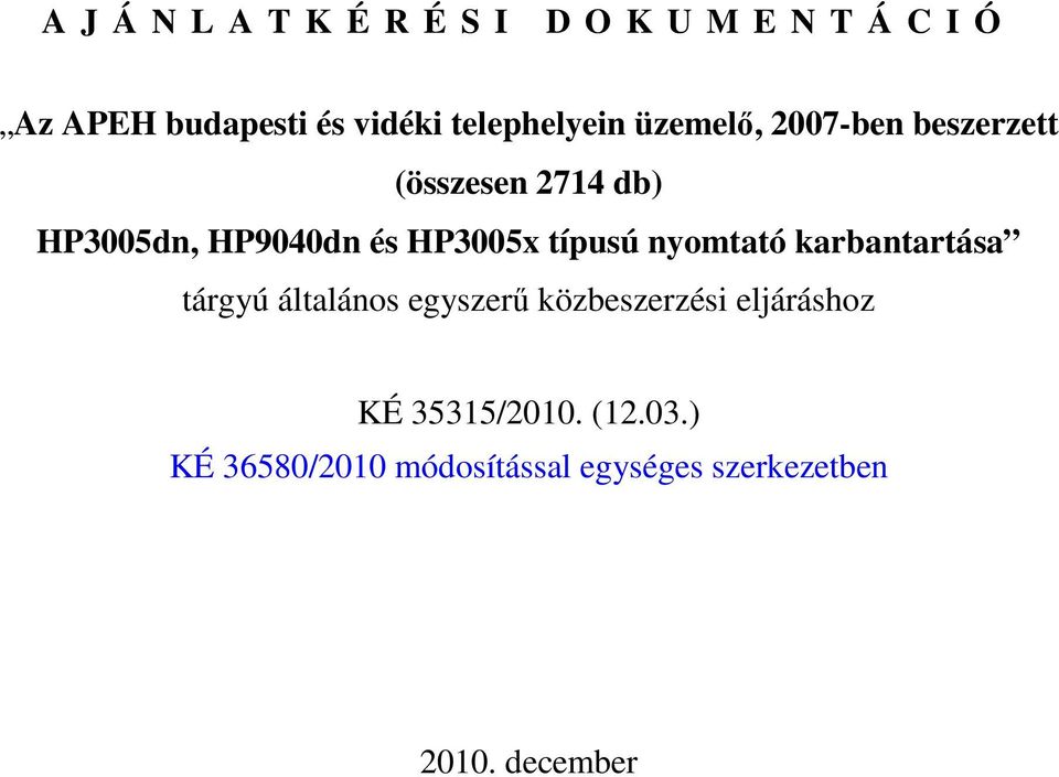 HP3005x típusú nyomtató karbantartása tárgyú általános egyszerő közbeszerzési