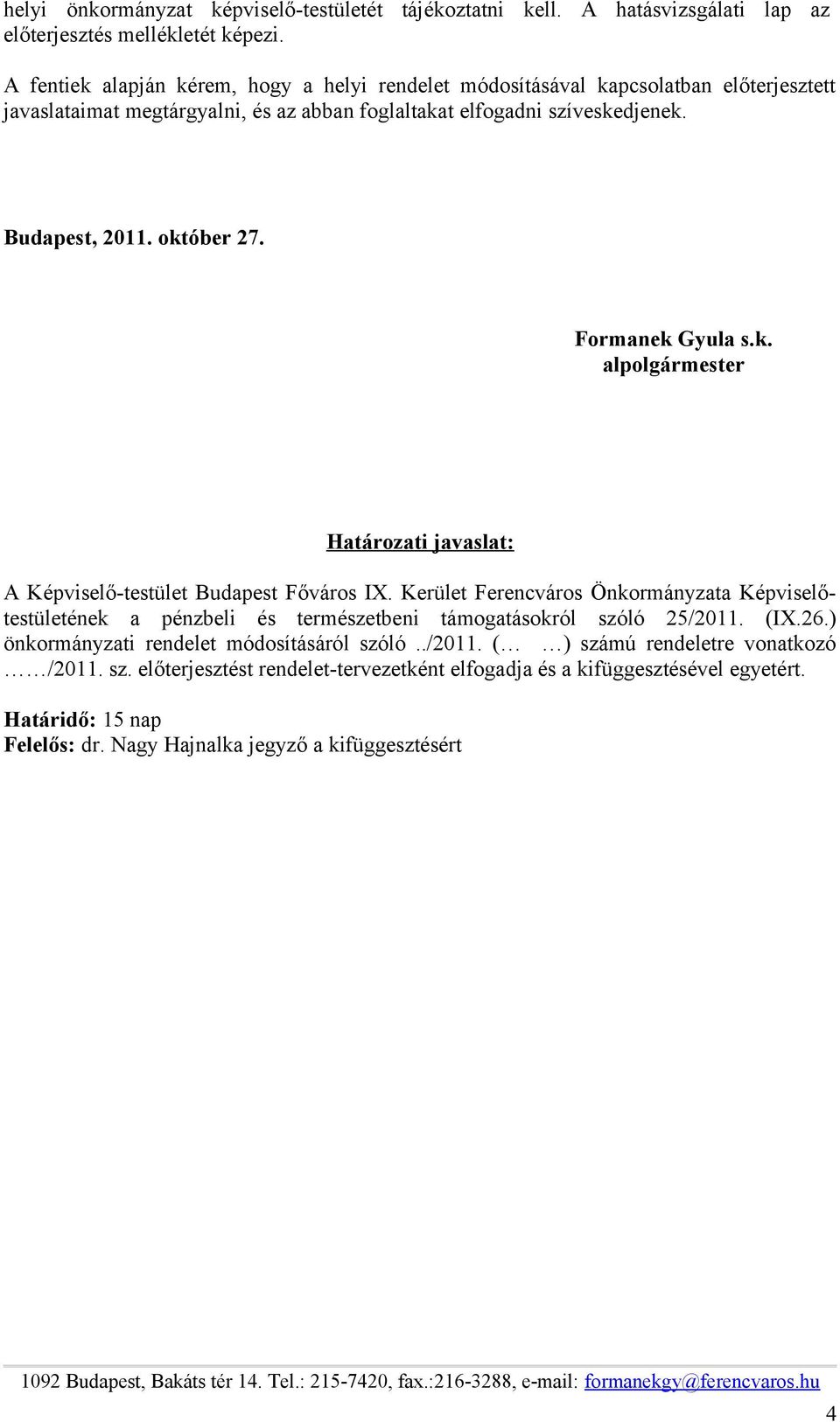 Formanek Gyula s.k. alpolgármester Határozati javaslat: A Képviselő-testület Budapest Főváros IX.