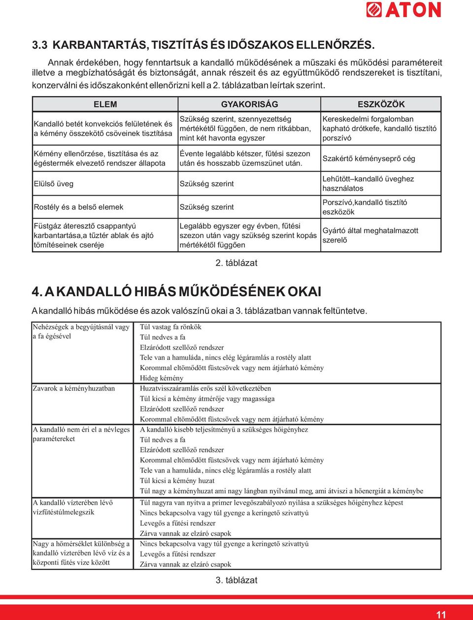 konzerválni és időszakonként ellenőrizni kell a 2. táblázatban leírtak szerint.