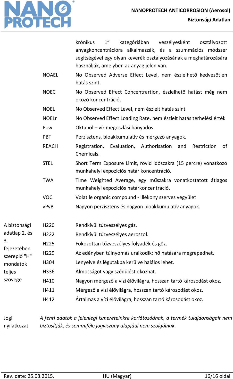 No Observed Effect Concentrartion, észlelhető hatást még nem okozó koncentráció.