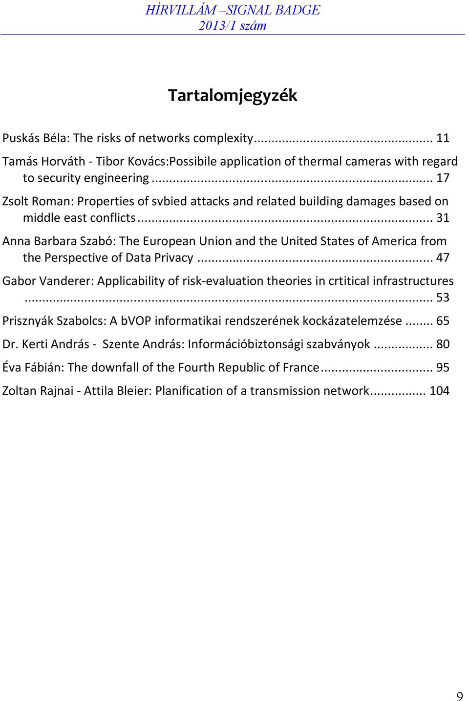 .. 31 Anna Barbara Szabó: The European Union and the United States of America from the Perspective of Data Privacy.