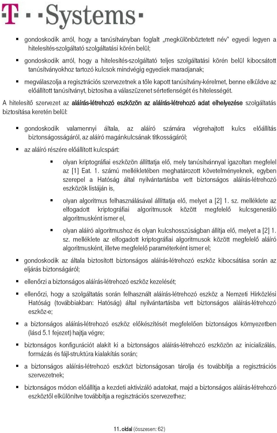 előállított tanúsítványt, biztosítva a válaszüzenet sértetlenségét és hitelességét.