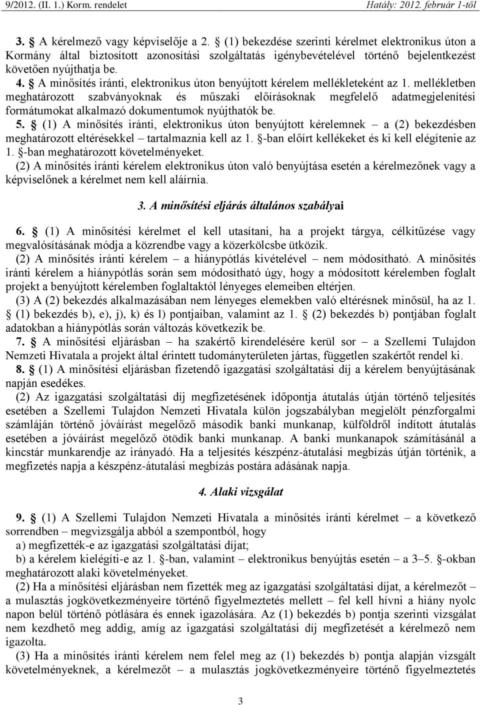 A minősítés iránti, elektronikus úton benyújtott kérelem mellékleteként az 1.