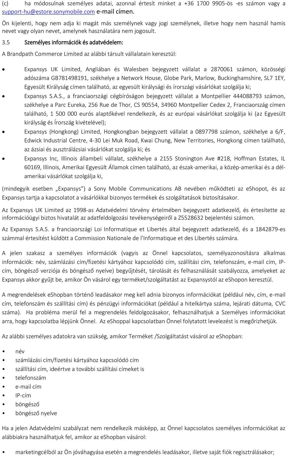 5 Személyes információk és adatvédelem: A Brandpath Commerce Limited az alábbi társult vállalatain keresztül: Expansys UK Limited, Angliában és Walesben bejegyzett vállalat a 2870061 számon,