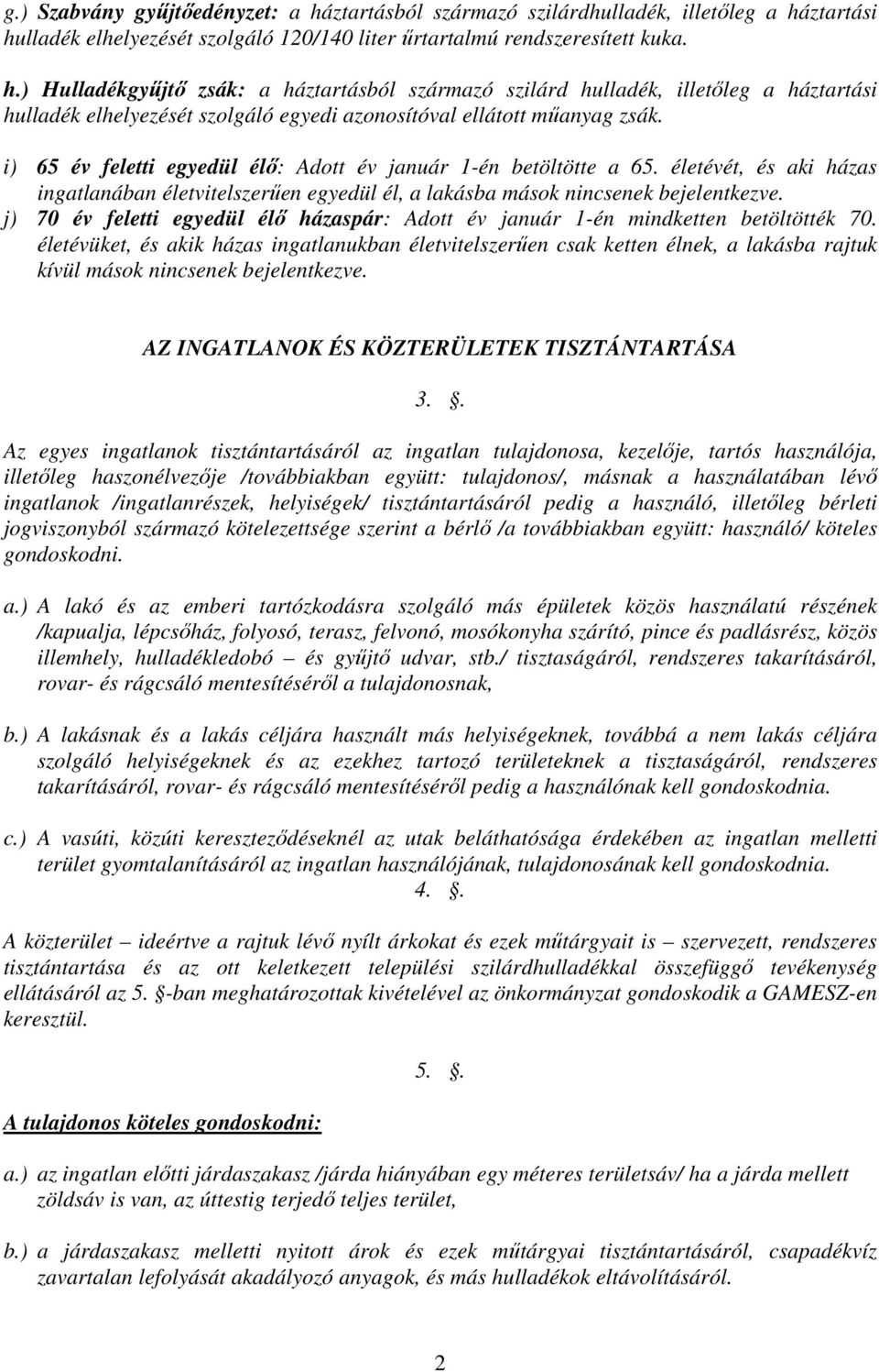 j) 70 év feletti egyedül élő házaspár: Adott év január 1-én mindketten betöltötték 70.