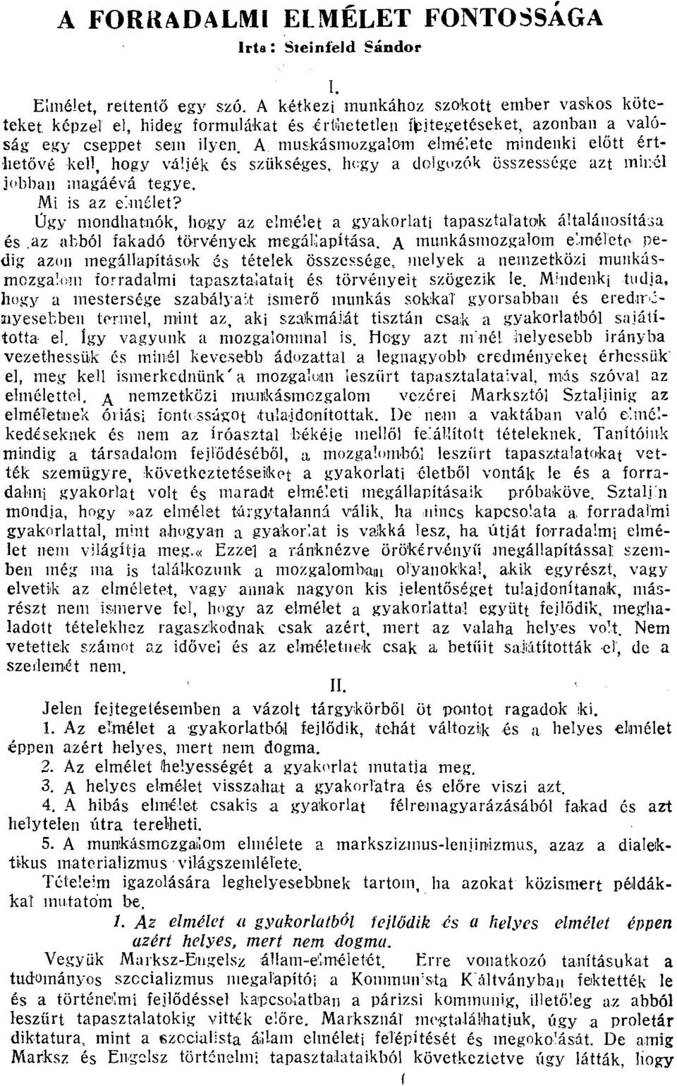 A munkásmozgalom elmélete mindenki előtt érthetővé kell, hogy váljék és szükséges, hegy a dolgozók összessége azt minél jobban magáévá tegye. Mi is az elmélet?