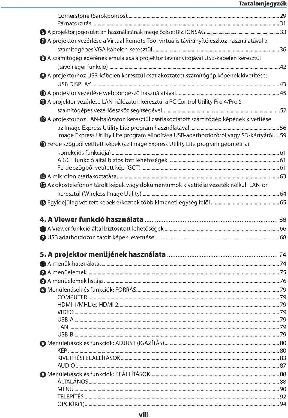 .. 36 A számítógép egerének emulálása a projektor távirányítójával USB-kábelen keresztül (távoli egér funkció).