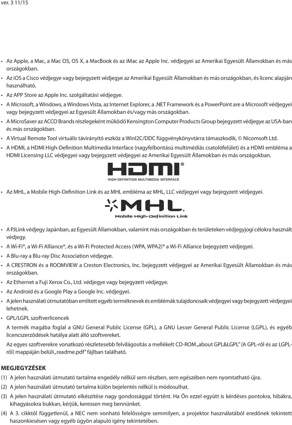 A Microsoft, a Windows, a Windows Vista, az Internet Explorer, a.net Framework és a PowerPoint are a Microsoft védjegyei vagy bejegyzett védjegyei az Egyesült Államokban és/vagy más országokban.