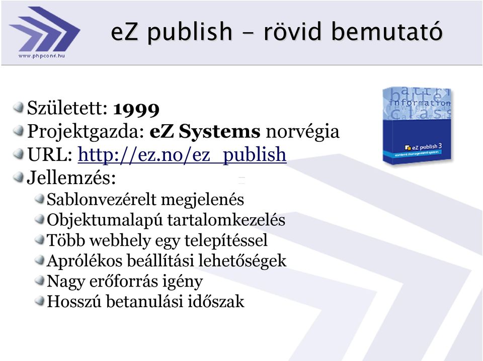 no/ez_publish Jellemzés: Sablonvezérelt megjelenés Objektumalapú