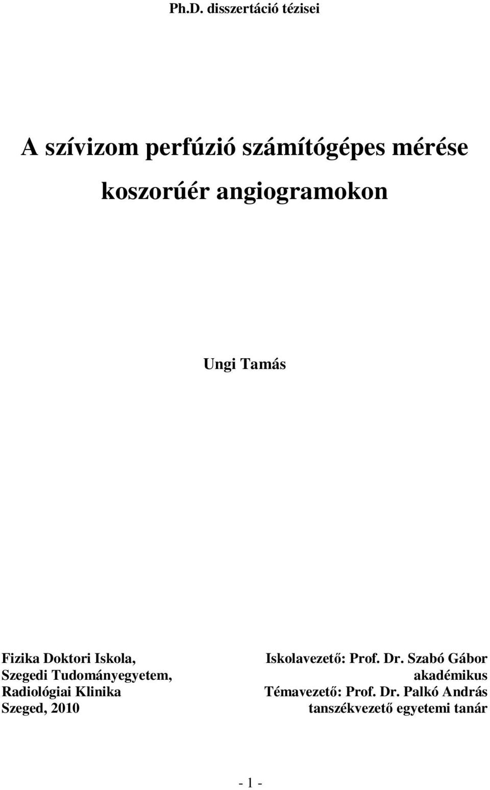 Tudományegyetem, Radiológiai Klinika Szeged, 2010 Iskolavezető: Prof. Dr.