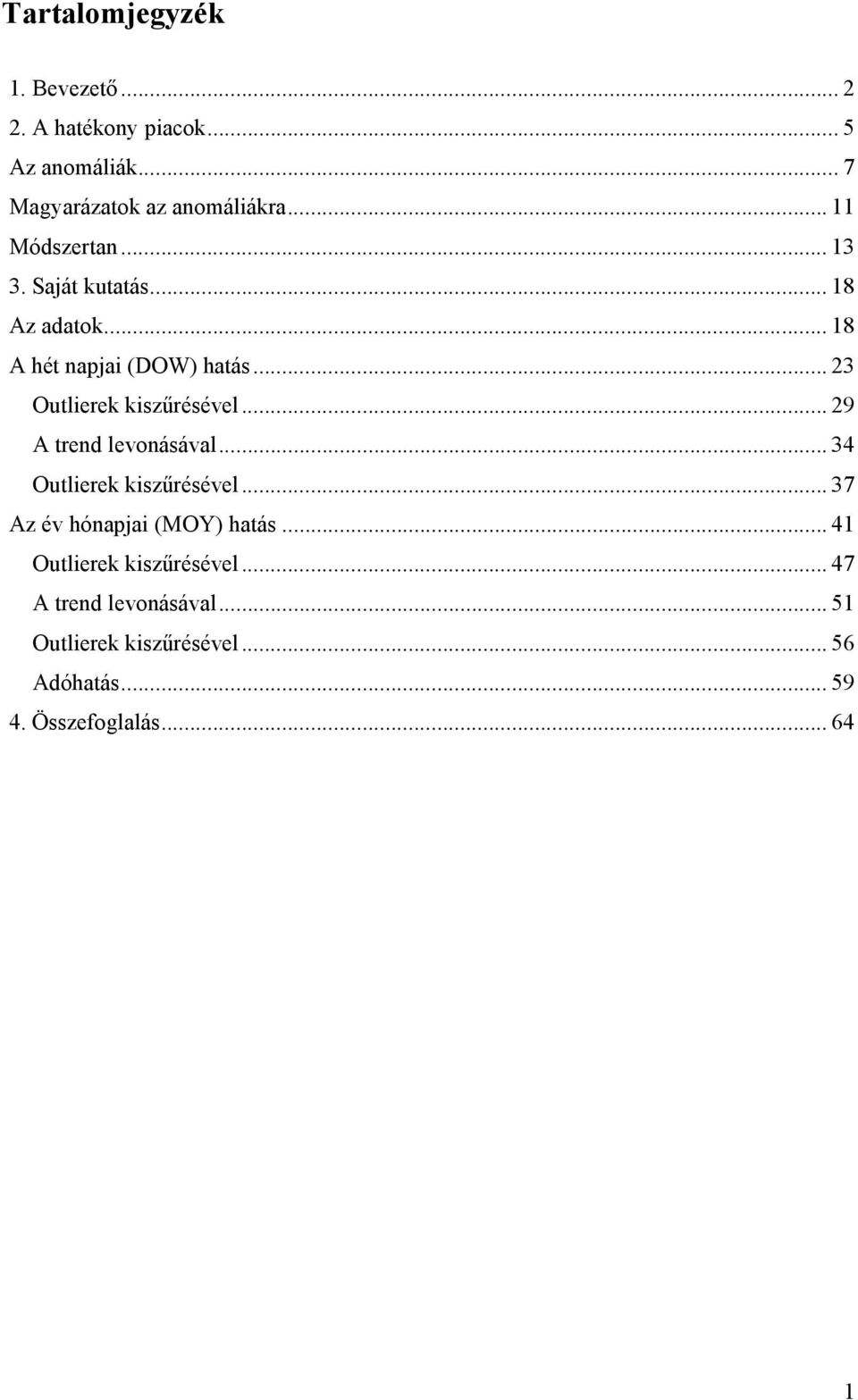 .. 23 Outlierek kiszűrésével... 29 A trend levonásával... 34 Outlierek kiszűrésével.