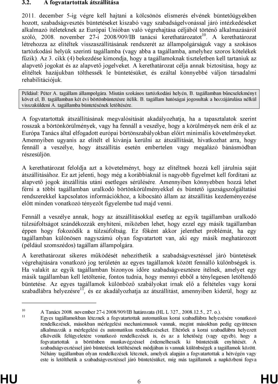 Európai Unióban való végrehajtása céljából történő alkalmazásáról szóló, 2008. november 27-i 2008/909/IB tanácsi kerethatározatot 10.