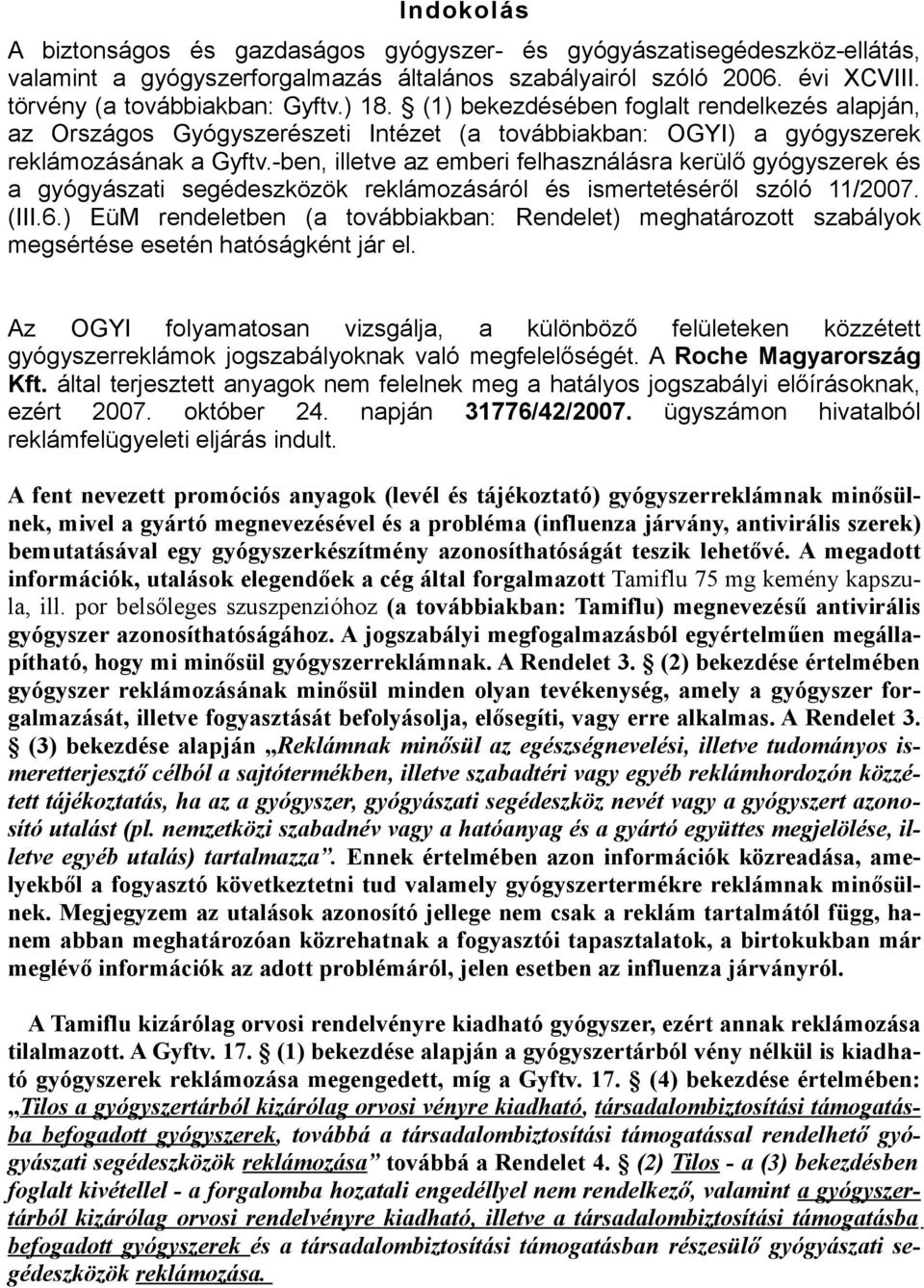 -ben, illetve az emberi felhasználásra kerülő gyógyszerek és a gyógyászati segédeszközök reklámozásáról és ismertetéséről szóló 11/2007. (III.6.