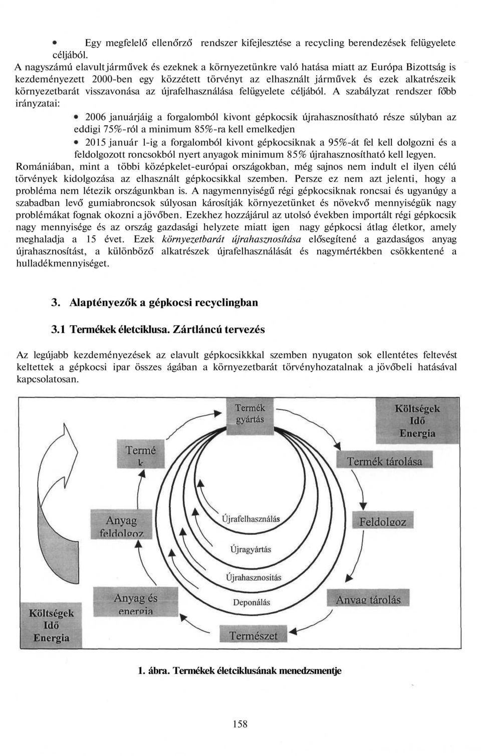 környezetbarát visszavonása az újrafelhasználása felügyelete céljából.