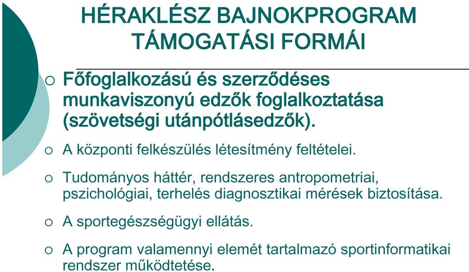 Tudományos háttér, rendszeres antropometriai, pszichológiai, terhelés diagnosztikai mérések