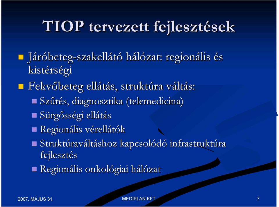 (telemedicina( telemedicina) Sürgősségi ellátás Regionális vérellátók