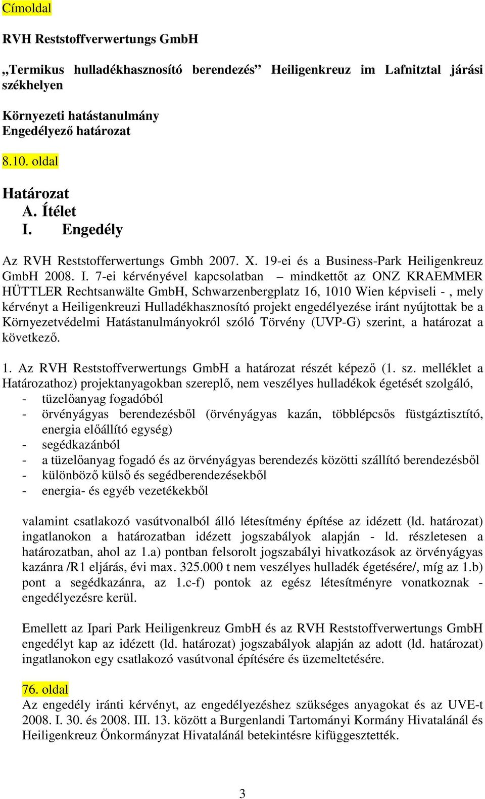 Engedély Az RVH Reststofferwertungs Gmbh 2007. X. 19-ei és a Business-Park Heiligenkreuz GmbH 2008. I.