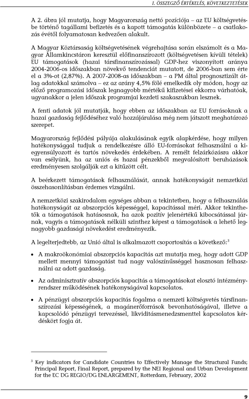 A Magyar Köztársaság költségvetésének végrehajtása során elszámolt és a Magyar Államkincstáron keresztül előfinanszírozott (költségvetésen kívüli tételek) EU támogatások (hazai társfinanszírozással)