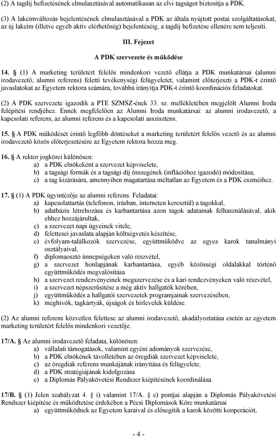 teljesíti. III. Fejezet A PDK szervezete és mőködése 14.