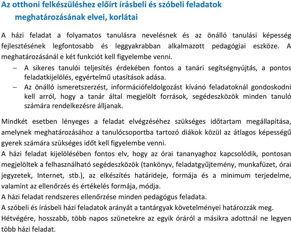 A sikeres tanulói teljesítés érdekében fontos a tanári segítségnyújtás, a pontos feladatkijelölés, egyértelmű utasítások adása.