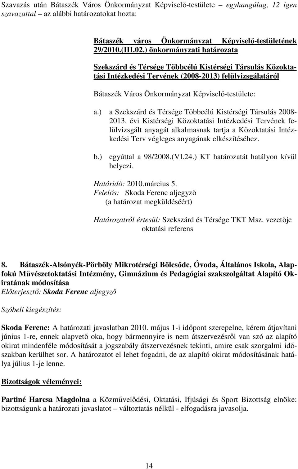 ) a Szekszárd és Térsége Többcélú Kistérségi Társulás 2008-2013.