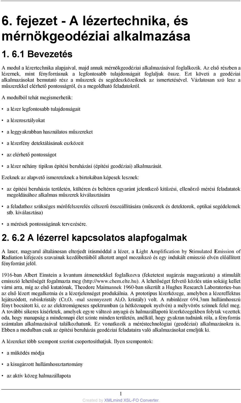 Vázlatosan szó lesz a műszerekkel elérhető pontosságról, és a megoldható feladatokról.