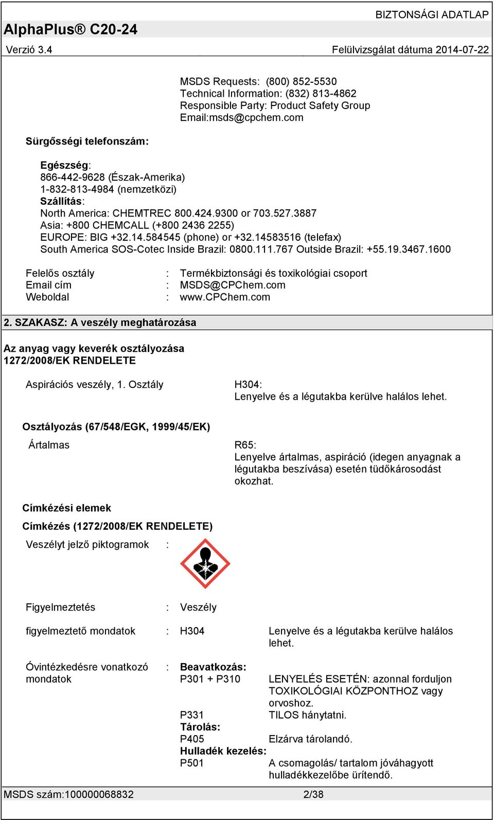 584545 (phone) or +32.14583516 (telefax) South America SOS-Cotec Inside Brazil: 0800.111.767 Outside Brazil: +55.19.3467.