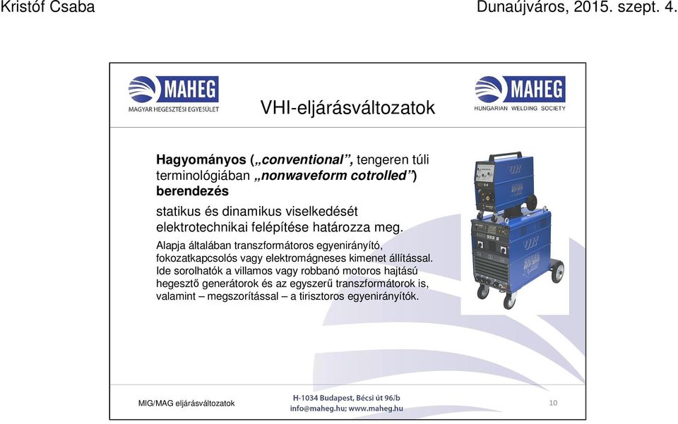 dinamikus viselkedését elektrotechnikai felépítése határozza meg.