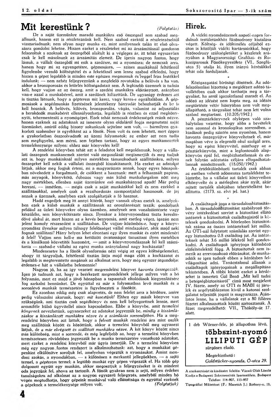 Hiszen ezeket a részleteket mi az árszámításnál gondosan felsoroltuk s azoknak az összegéből alakült ki a végleges ár, itt tehát egyszerűen csak le kell másolnunk az árszámítás elemeit.