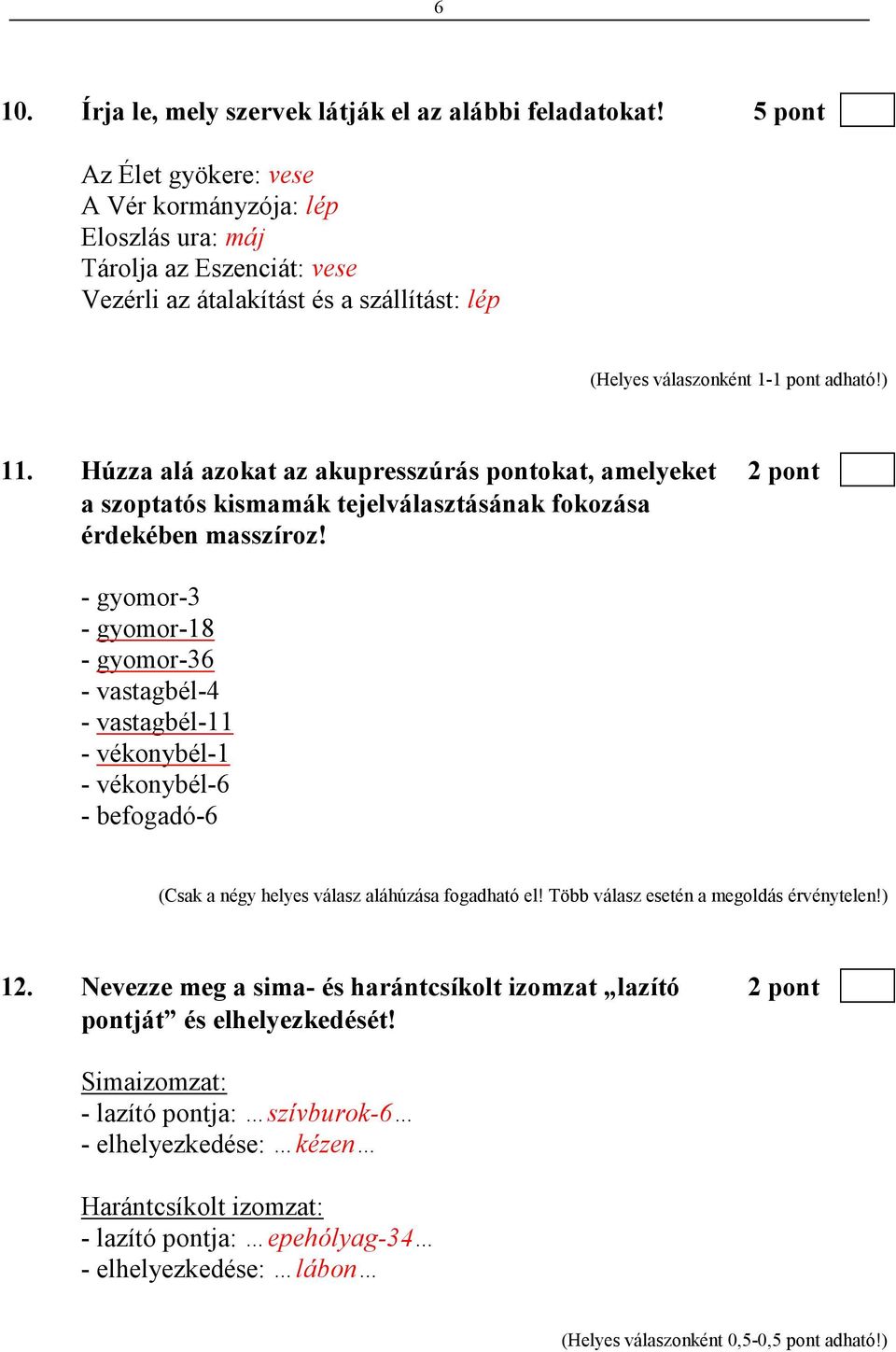 Húzza alá azokat az akupresszúrás pontokat, amelyeket 2 pont a szoptatós kismamák tejelválasztásának fokozása érdekében masszíroz!