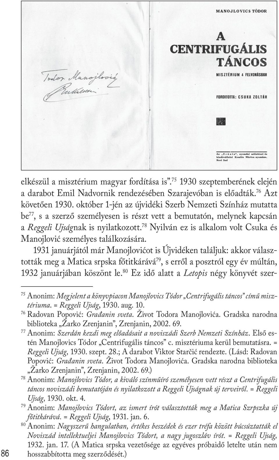 78 Nyilván ez is alkalom volt Csuka és Manojlović személyes találkozására.