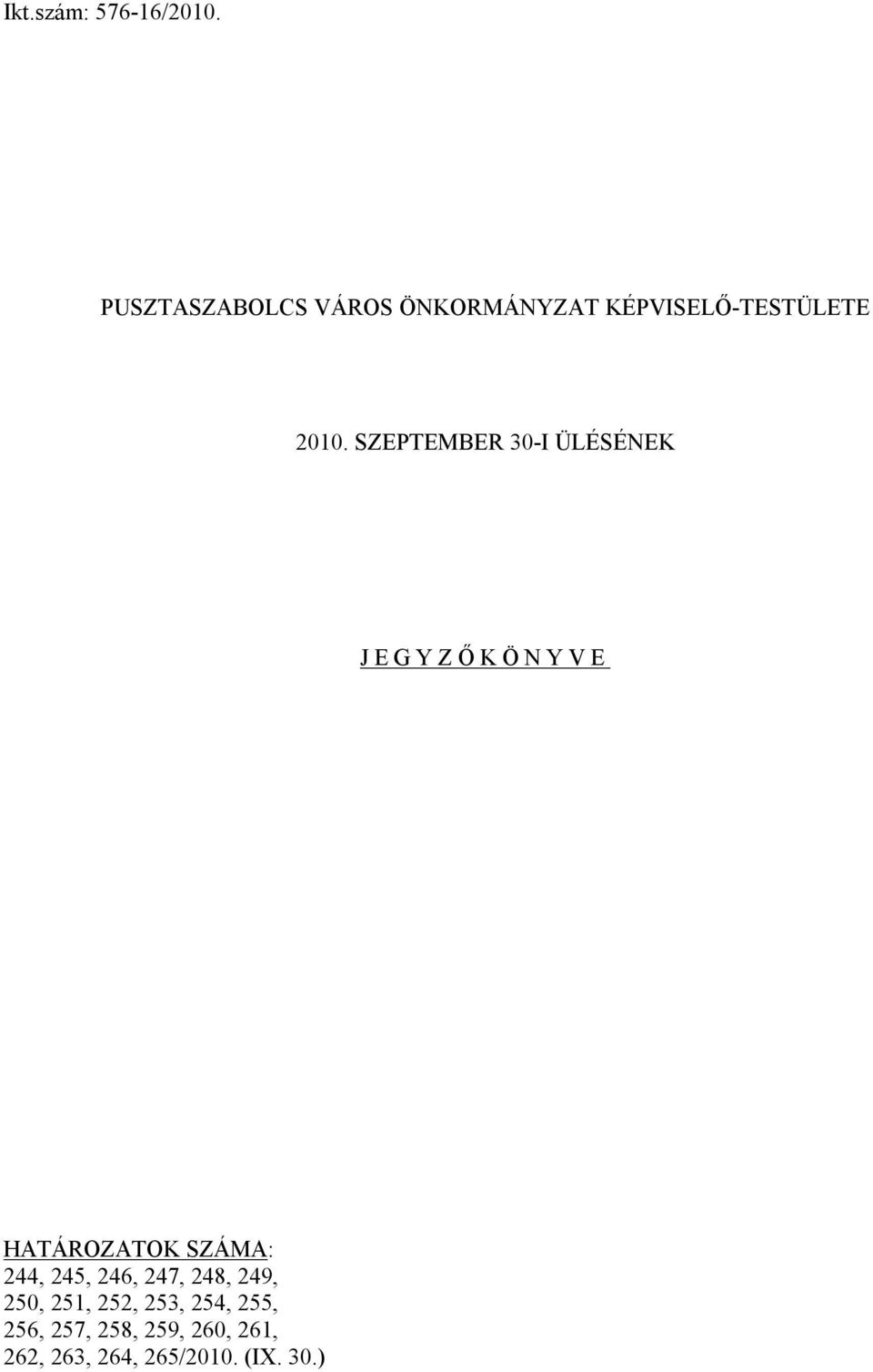 SZEPTEMBER 30-I ÜLÉSÉNEK JEGYZŐKÖNYVE HATÁROZATOK SZÁMA: 244,