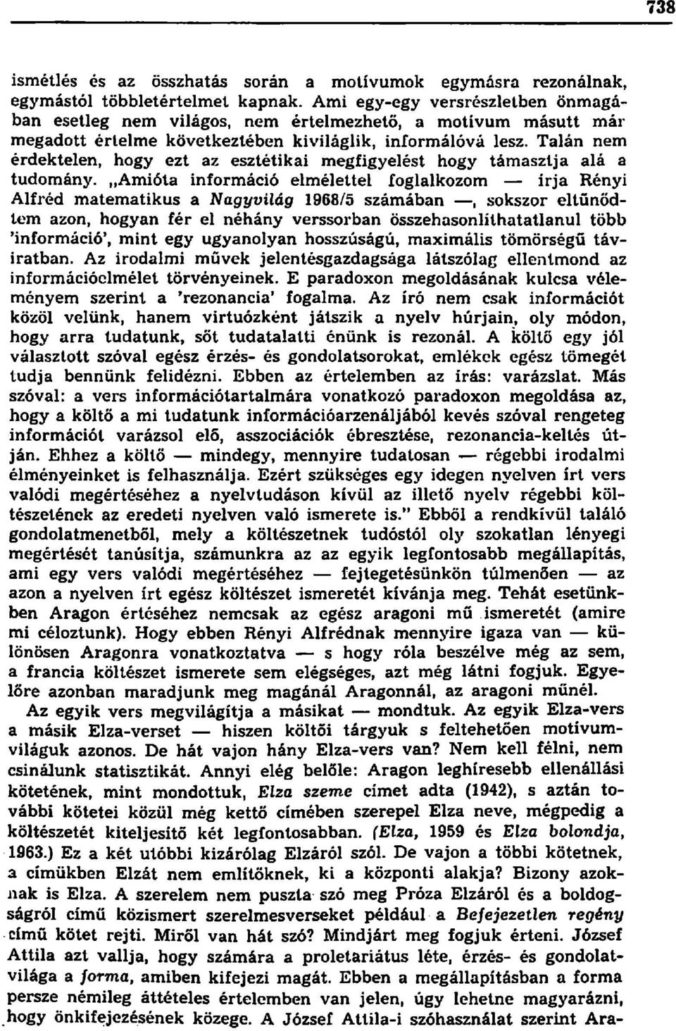 Talán nem érdektelen, hogy ezt az esztétikai megfigyelést hogy támasztja alá a tudomány.