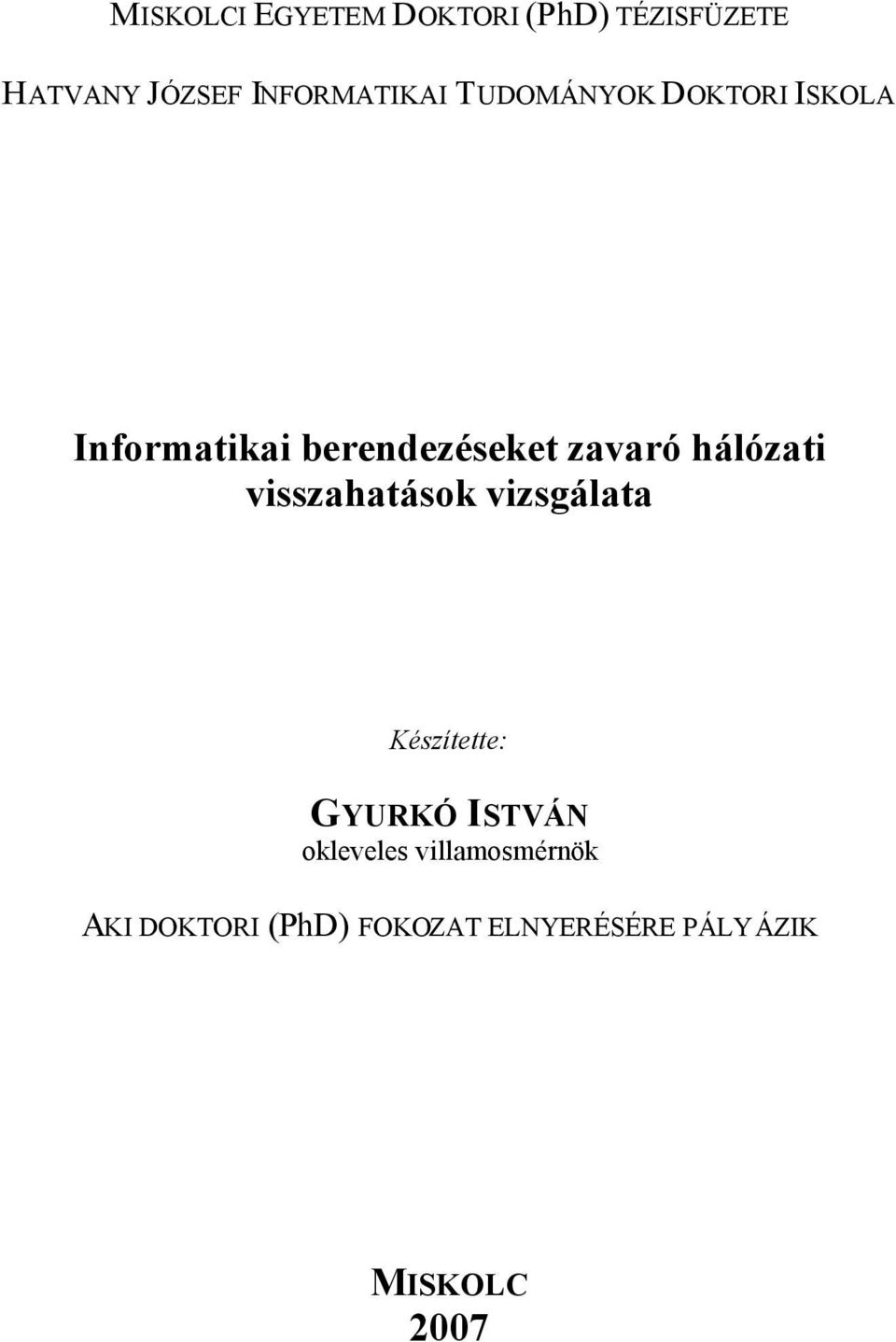 visszahatások vizsgálata Készítette: GYURKÓ ISTVÁN okleveles