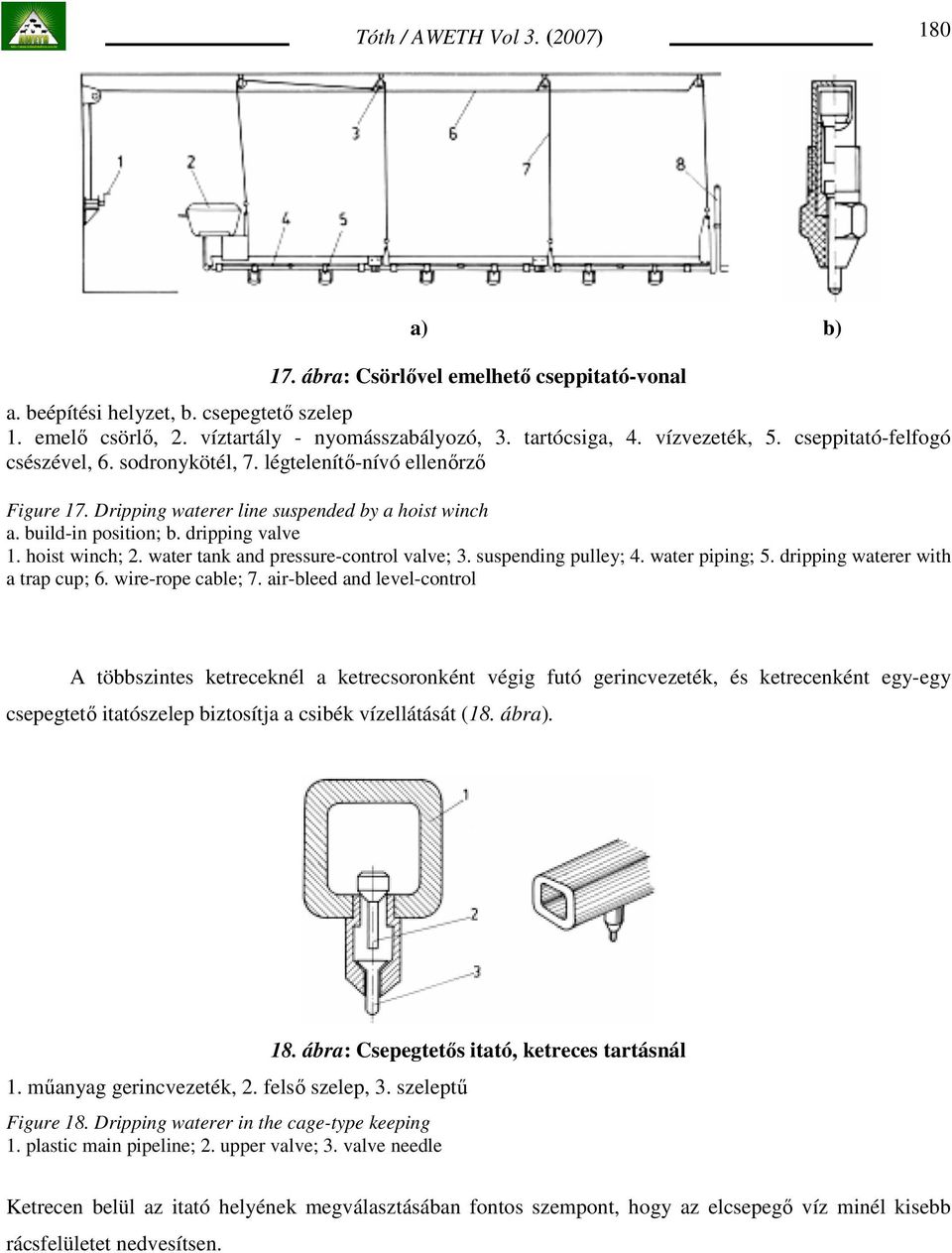 water tank and pressure-control valve; 3. suspending pulley; 4. water piping; 5. dripping waterer with a trap cup; 6. wire-rope cable; 7.