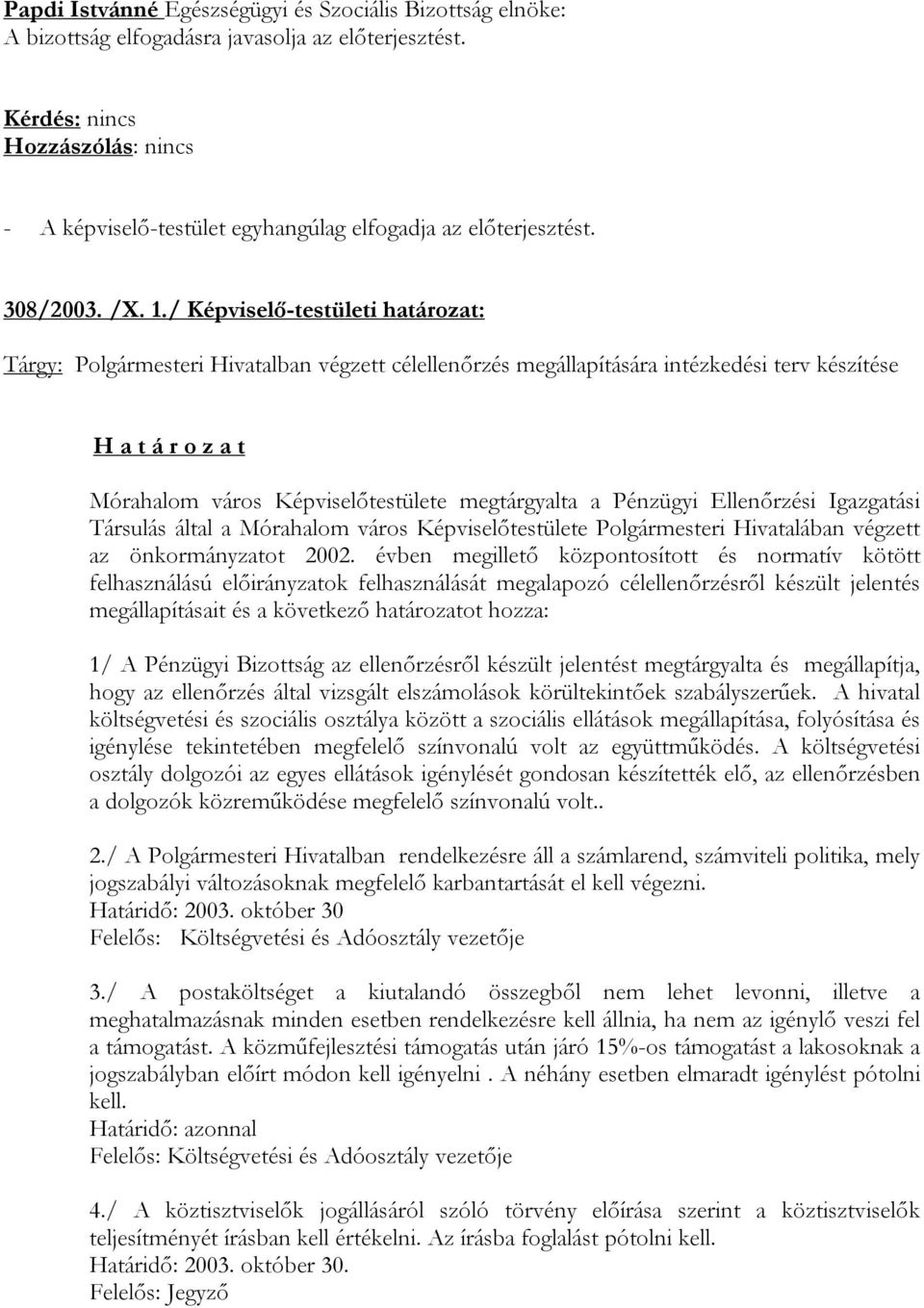 Ellenőrzési Igazgatási Társulás által a Mórahalom város Képviselőtestülete Polgármesteri Hivatalában végzett az önkormányzatot 2002.