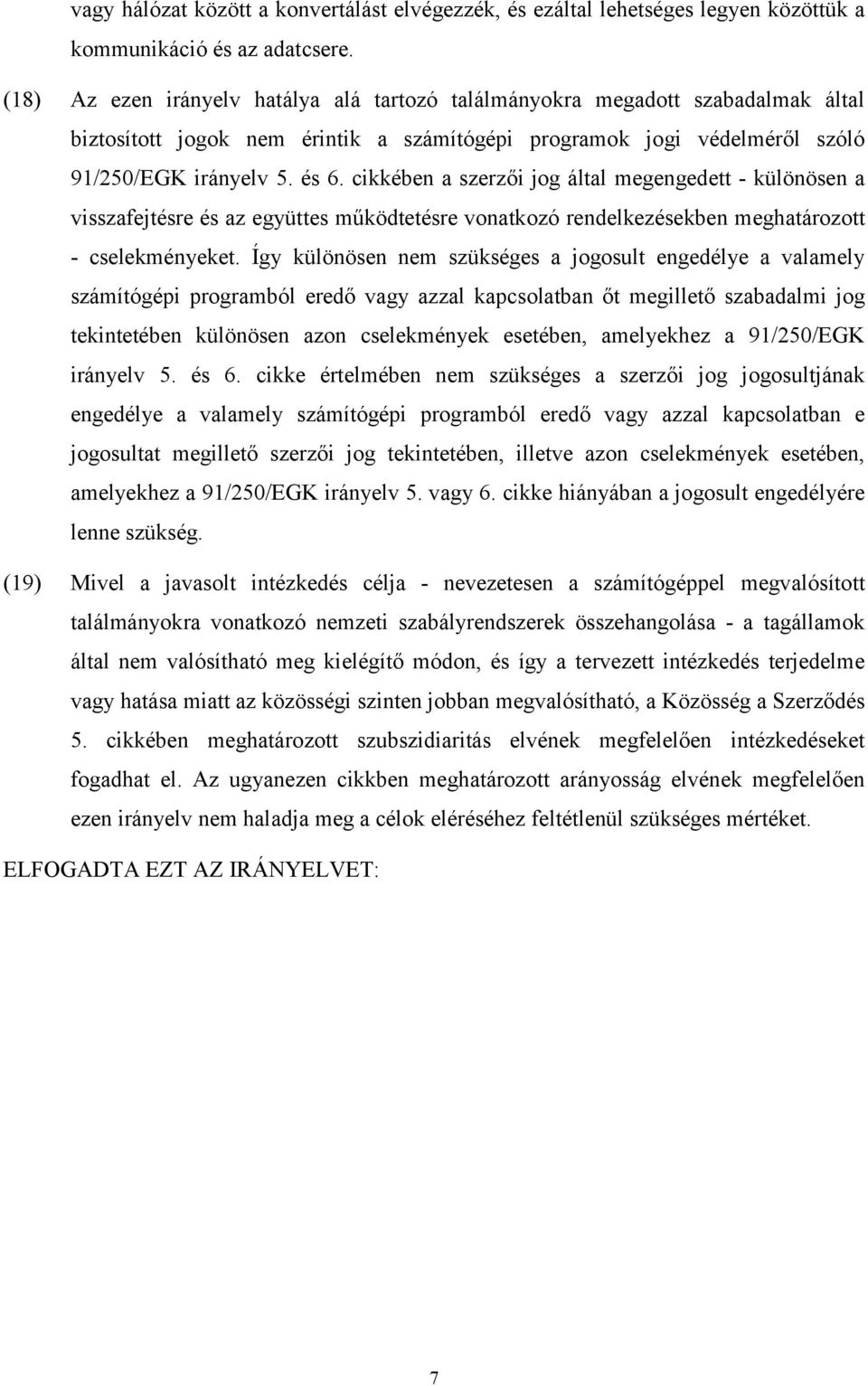 cikkében a szerzői jog által megengedett - különösen a visszafejtésre és az együttes működtetésre vonatkozó rendelkezésekben meghatározott - cselekményeket.