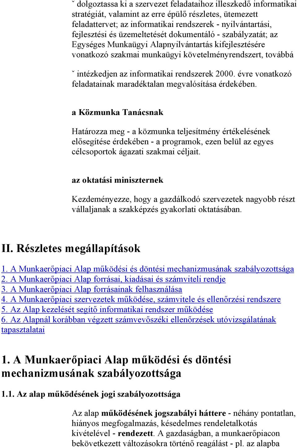 2000. évre vonatkozó feladatainak maradéktalan megvalósítása érdekében.