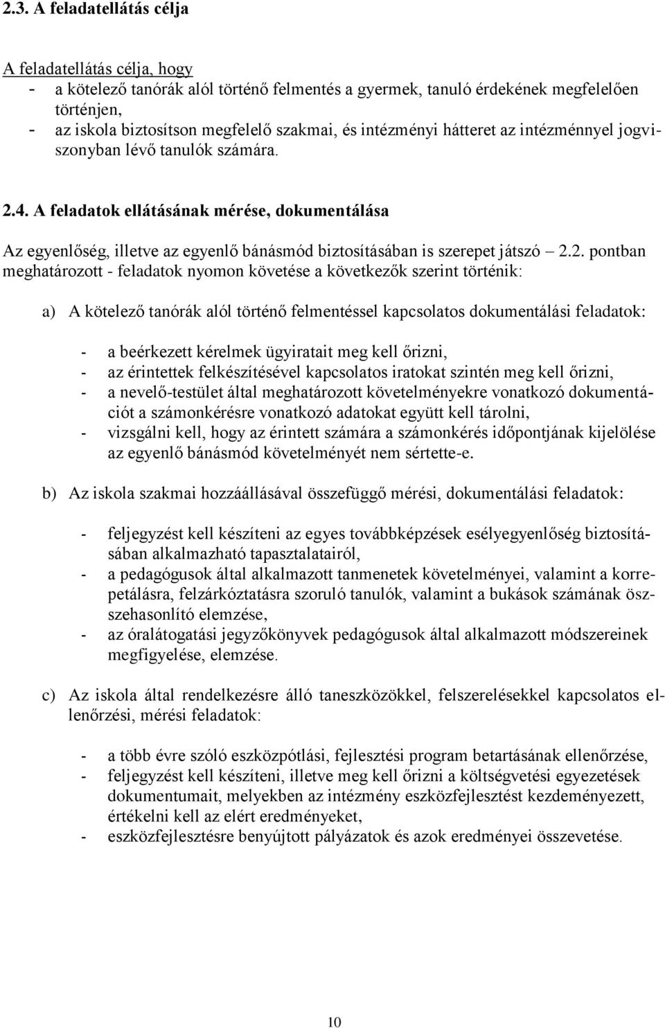 A feladatok ellátásának mérése, dokumentálása Az egyenlőség, illetve az egyenlő bánásmód biztosításában is szerepet játszó 2.