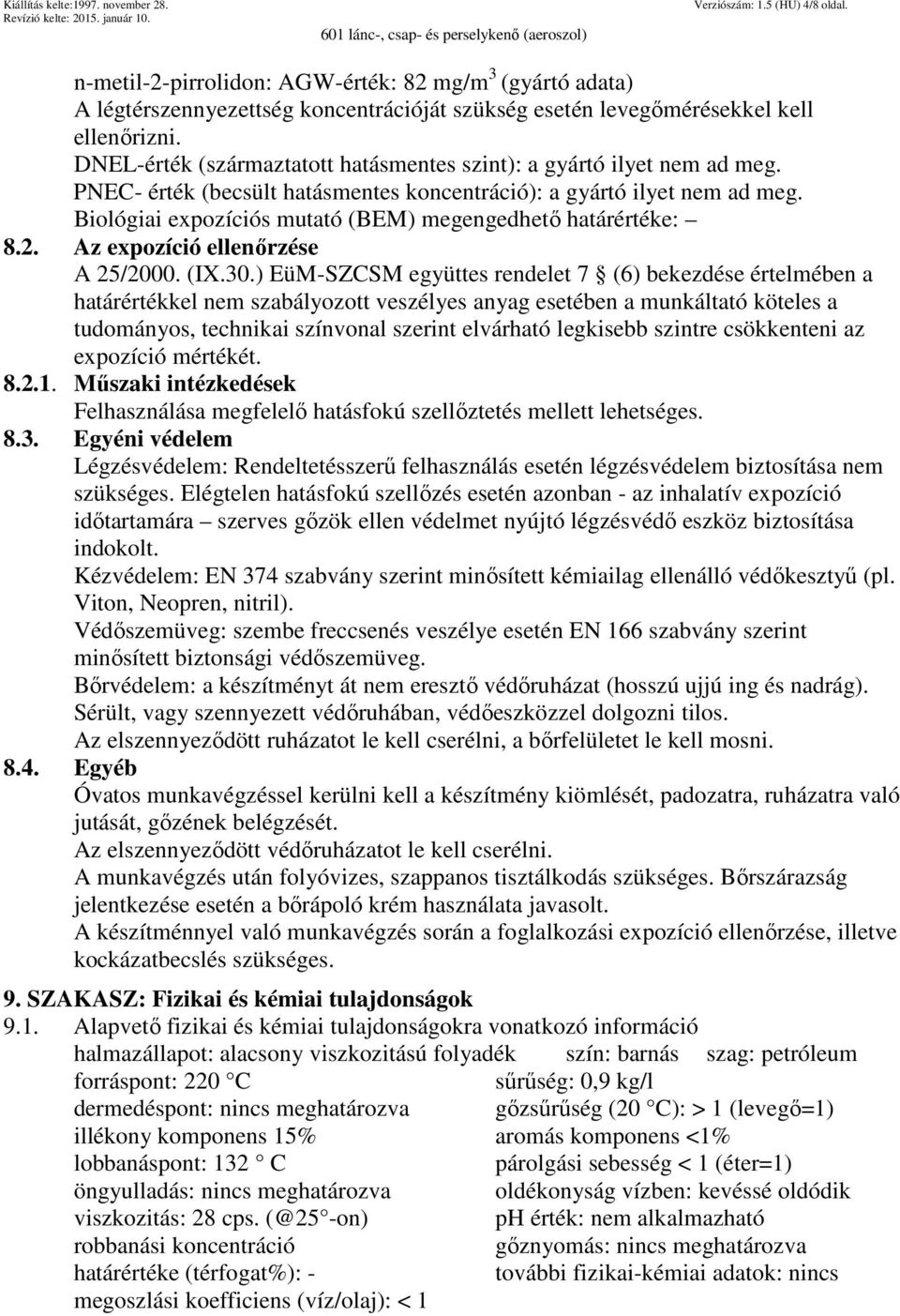 Biológiai expozíciós mutató (BEM) megengedhető határértéke: 8.2. Az expozíció ellenőrzése A 25/2000. (IX.30.