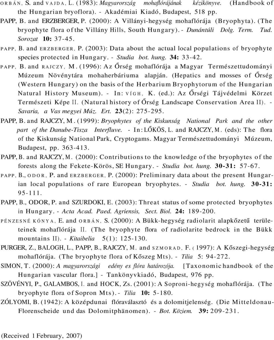 (2003): Data about the actual local populations of bryophyte species protected in Hungary. - Studia bot. hung. 34: 33-42. PAPP, B. and RAJCZY, M.